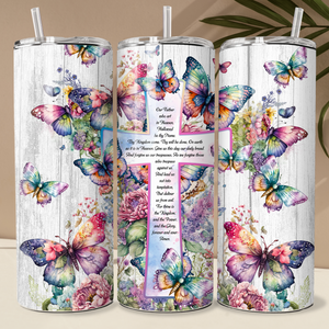 20 OZ TUMBLER WITH RUSTIC BACK GROUND, CROSS WITH THE LORD'S PRAYER AND CROSS SURROUNDED BY COLORFUL BUTTERFLIES